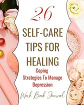 26 Self-Care Tips For Healing - Coping Strategies To Manage Depression - Work Book Journal