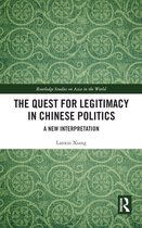Routledge Studies on Asia in the World - The Quest for Legitimacy in Chinese Politics