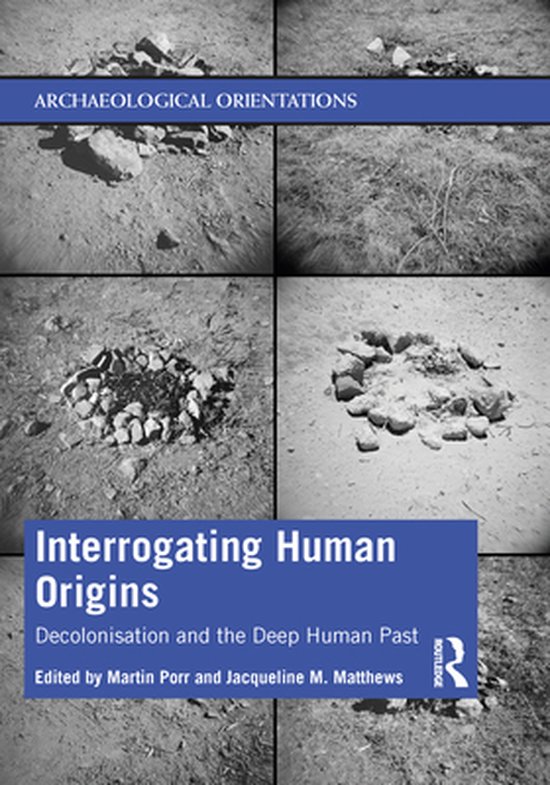 Archaeological Orientations - Interrogating Human Origins - cover