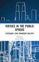 Routledge Research in Character and Virtue Education - Virtues in the Public Sphere