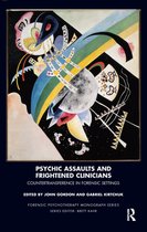 The Forensic Psychotherapy Monograph Series - Psychic Assaults and Frightened Clinicians