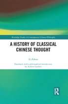 Routledge Studies in Contemporary Chinese Philosophy - A History of Classical Chinese Thought