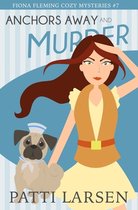 Fiona Fleming Cozy Mysteries- Anchors Away and Murder