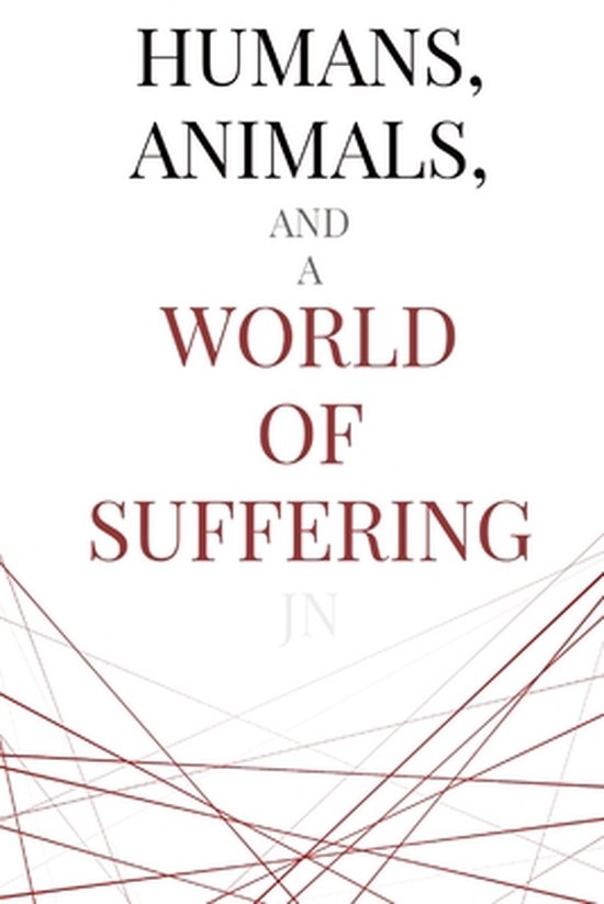 Humans, Animals, and a World of Suffering