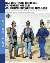 Soldiers, Weapons & Uniforms - 800-Das Deutsche Heer des Kaiserreiches zur Jahrhundertwende 1871-1918 - Band 5