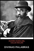 Ramon Maria del Valle-Inclan - Divinas Palabras