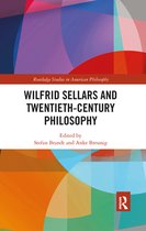 Routledge Studies in American Philosophy - Wilfrid Sellars and Twentieth-Century Philosophy