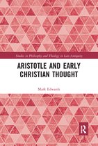 Studies in Philosophy and Theology in Late Antiquity - Aristotle and Early Christian Thought