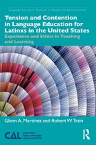 Language Education Tensions in Global and Local Contexts - Tension and Contention in Language Education for Latinxs in the United States