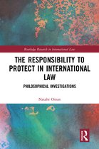 Routledge Research in International Law - The Responsibility to Protect in International Law