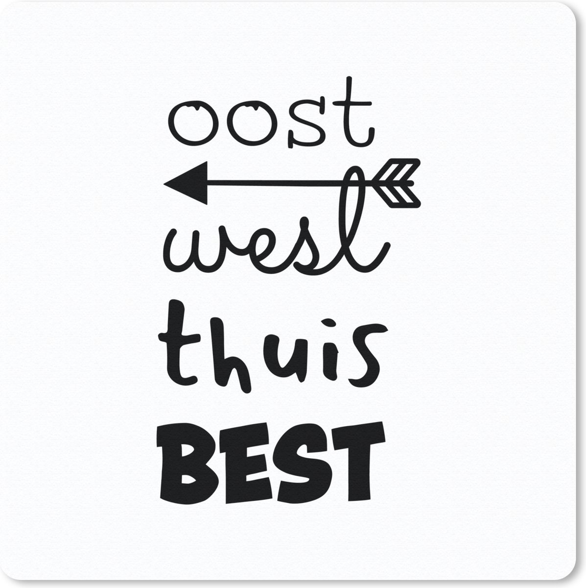 Muismat 30x30 cm - Mousepad Thuis - Quote - Zwart - Wit - Oost west thuis best - Muismatten