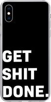 Geschikt voor iPhone Xs Max hoesje - Quotes - Spreuken - Get shit done - Siliconen Telefoonhoesje