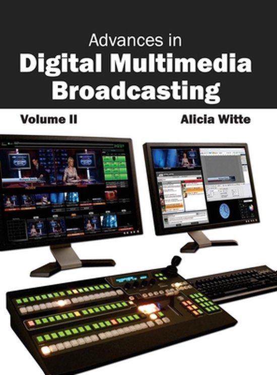 Advances in Digital Multimedia Broadcasting: Volume II - cover