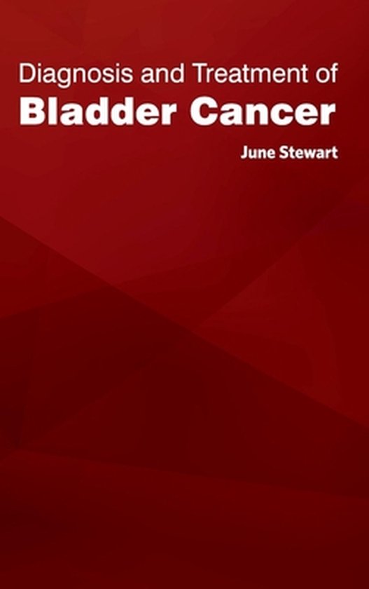 Diagnosis and Treatment of Bladder Cancer | 9781632421128 | June ...
