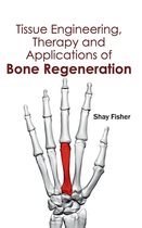 Tissue Engineering, Therapy and Applications of Bone Regeneration