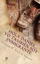 Hola Daniel...Yo Tambien Soy Inmigrante