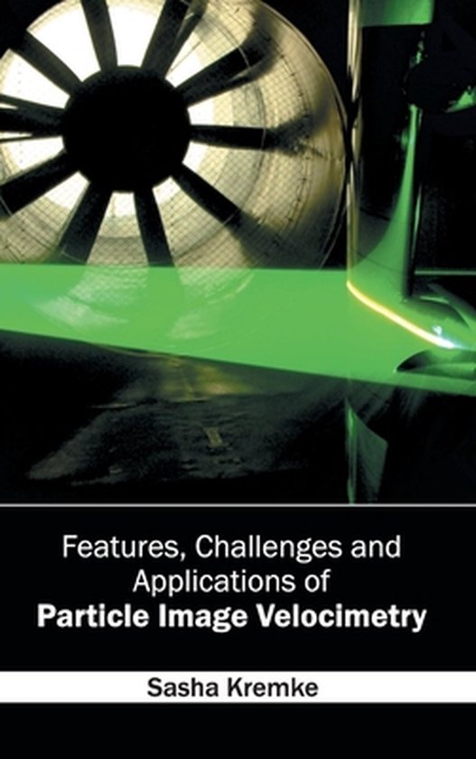 Features, Challenges and Applications of Particle Image Velo ... - cover