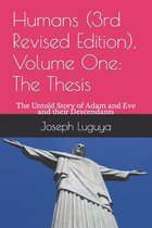 Humans (3rd Revised Edition), Volume One: The Thesis