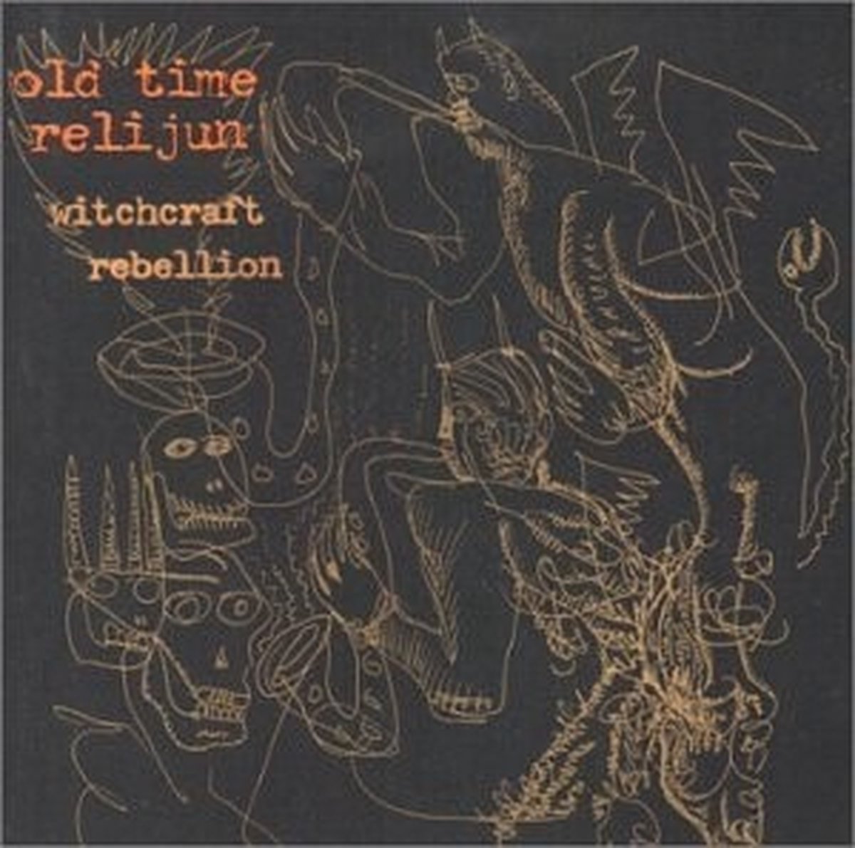 Old Time Relijun - Witchcraft Rebellion (CD)
