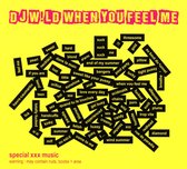 DJ W!Ld - When You Feel Me (2 CD)