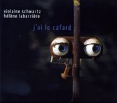 Schwartz, Violaine / Labarriere, He - J Ai Le Cafard (CD)