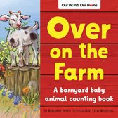 Our World, Our Home- Over on the Farm
