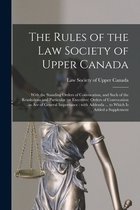 The Rules of the Law Society of Upper Canada [microform]