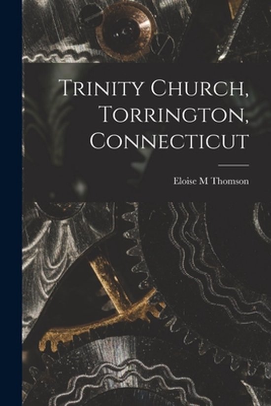 Trinity Church, Torrington, Connecticut - cover