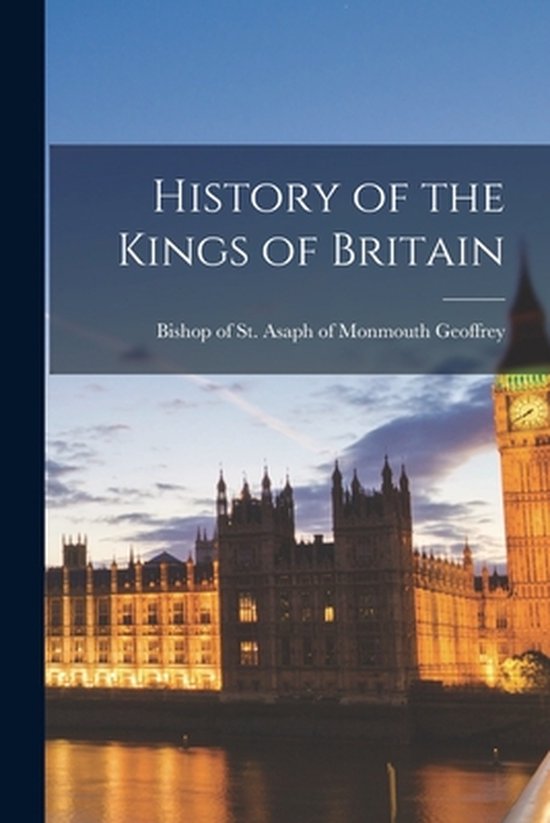 History of the Kings of Britain 9781014755728 Boeken