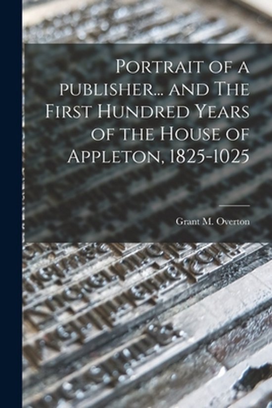 Portrait of a Publisher... and The First Hundred Years of th ... - cover