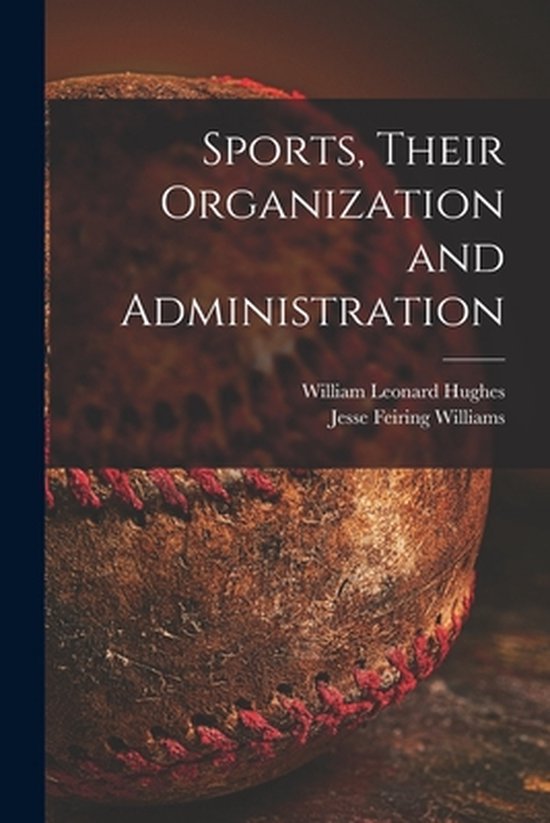 Sports, Their Organization and Administration - cover