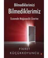 Bilmediklerimizi Bilmediklerimiz   Eczanede Mağazacılık