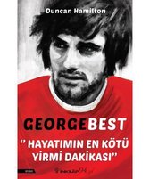 George Best - Hayatımın En Kötü Yirmi Dakikası