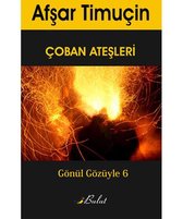 Gönül Gözüyle 6   Çoban Ateşleri