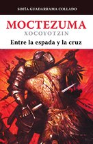 TLATOQUE- Moctezuma Xocoyotzin, entre la espada y la cruz / Moctezuma Xocoyotzin: Between the Sword and the Cross