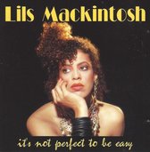 Lils Mackintosh - It's Not Perfect To Be Easy