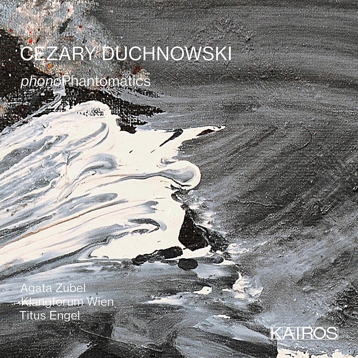 Agata Zubel, Klangforum Wien, Titus Engel - Duchnowsk: Phonophantomatics (CD)