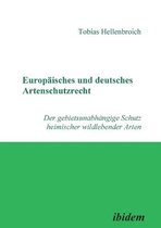 Europaisches und deutsches Artenschutzrecht. Der gebietsunabhangige Schutz heimischer wildlebender Arten