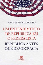 Um entendimento de república em O Federalista