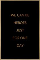 JUNIQE - Poster met kunststof lijst We Can Be Heroes gouden -40x60