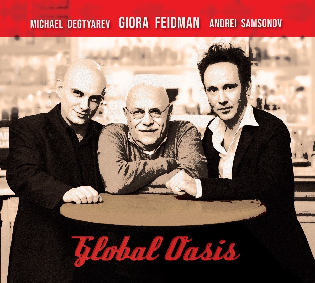 Giora Feidman, Andrei Samsonov, Michael Degtyarev - Global Oasis (CD) - Giora Feidman, Andrei Samsonov, Michael Degtyarev