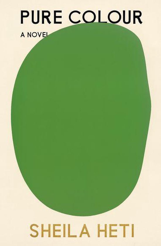 Boekcover met de titel 'Pure Colour A Novel' en de naam 'SHEILA HETI' onder een grote groene vorm.