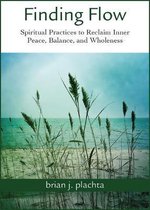 Finding Flow: Spiritual Practices to Reclaim Inner Peace, Balance, and Wholeness
