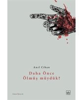 Daha Önce Ölmüş müydük?