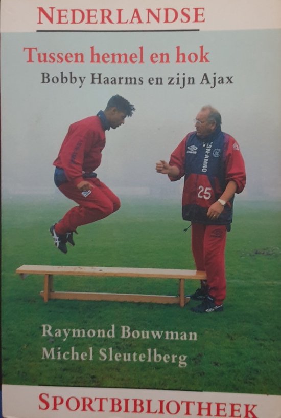 Tussen Hemel En Hok Bobby Haarms En Ajax