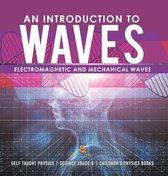 An Introduction to Waves Electromagnetic and Mechanical Waves .Self Taught Physics Science Grade 6 Children's Physics Books