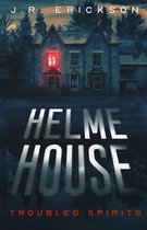 Troubled Spirits- Helme House