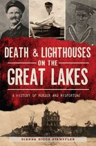 Murder & Mayhem- Death & Lighthouses on the Great Lakes