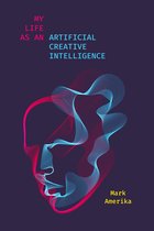 Sensing Media: Aesthetics, Philosophy, and Cultures of Media - My Life as an Artificial Creative Intelligence