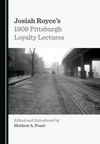 Josiah Royce's 1909 Pittsburgh Loyalty Lectures